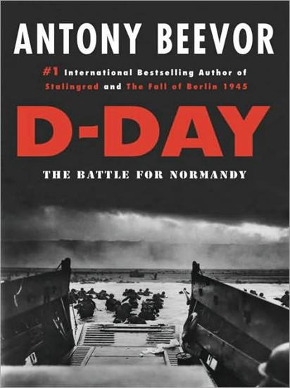 D-Day_ The Battle for Normandy - Antony Beevor - Antony Beevor - D-Day_ The Battle for Normandy v5.0.jpg