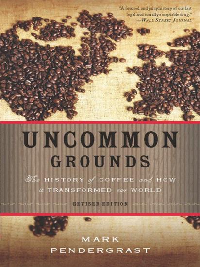 Uncommon Grounds_ The History ... - Mark Pendergrast - Uncommon Grounds_ The History _rld v5.0.jpg
