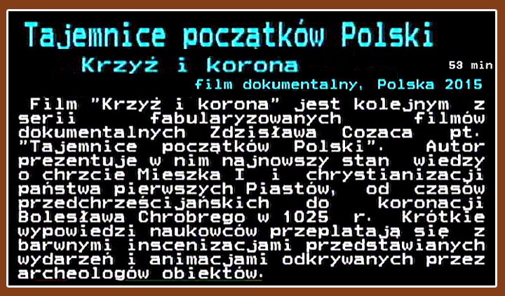 TAJEMNICE POCZĄTKÓW POLSKI - 00Tajemnice.poczatkow.Polski-Krzyz.i.korona.dok.PL.2015opis.jpg