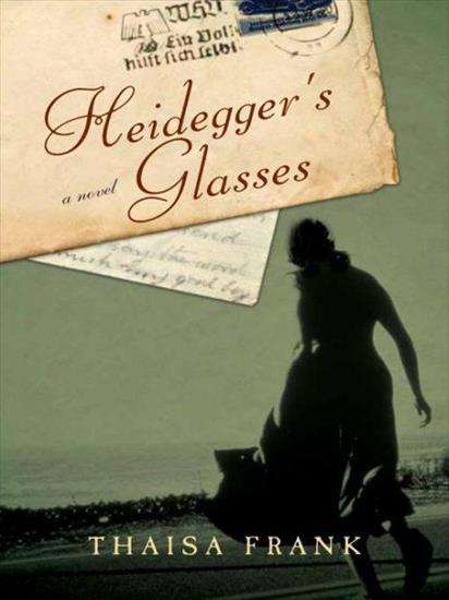 Thaisa Frank - Thaisa Frank - - Heideggers Glasses.jpg