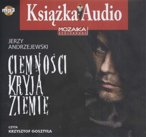 Andrzejewski Jerzy - Ciemności kryją ziemię A K.Gosztyła - okładka_1.jpg