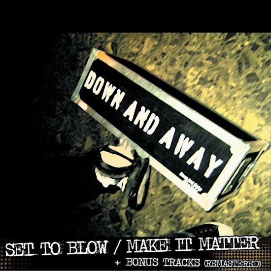Down And Away - Set to Blow _ Make It Matter 2006 - folder.jpg
