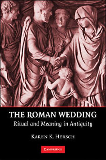 Rome - Karen K. Hersch - The Roman Wedding Ritual and Meaning in Antiquity 2010.jpg